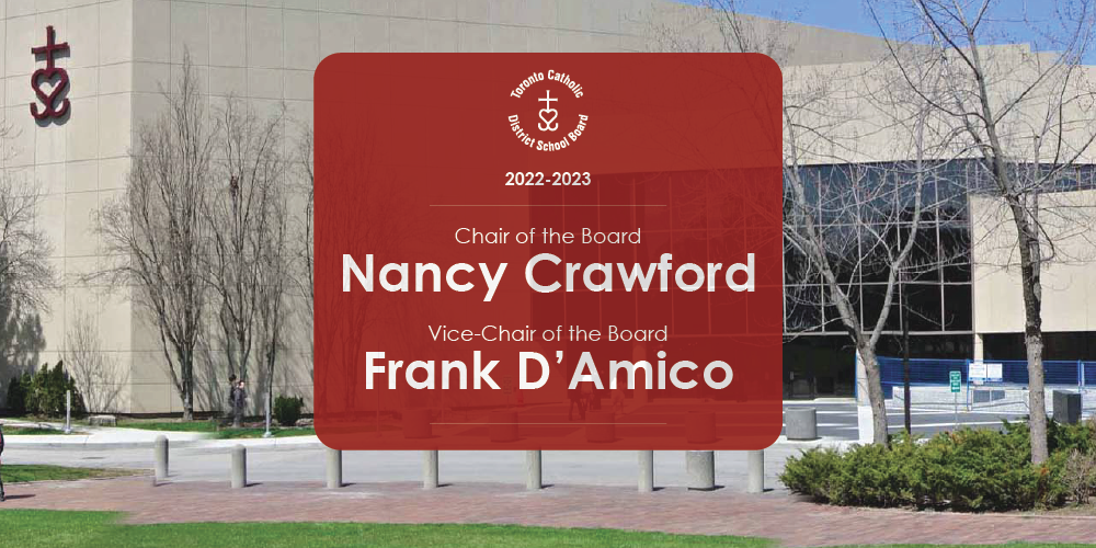 Chair of the Board - Nancy Crawford and Vice-Chair of the Board - Frank D'Amico with a background image of the Catholic Education Centre.