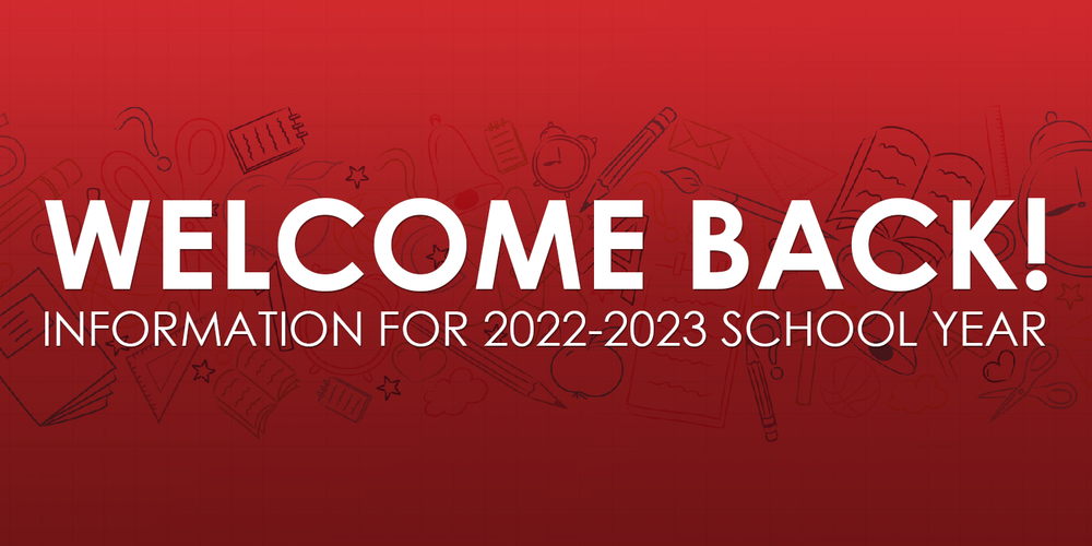 Banner - Welcome back! Information for 2022-2023 school year