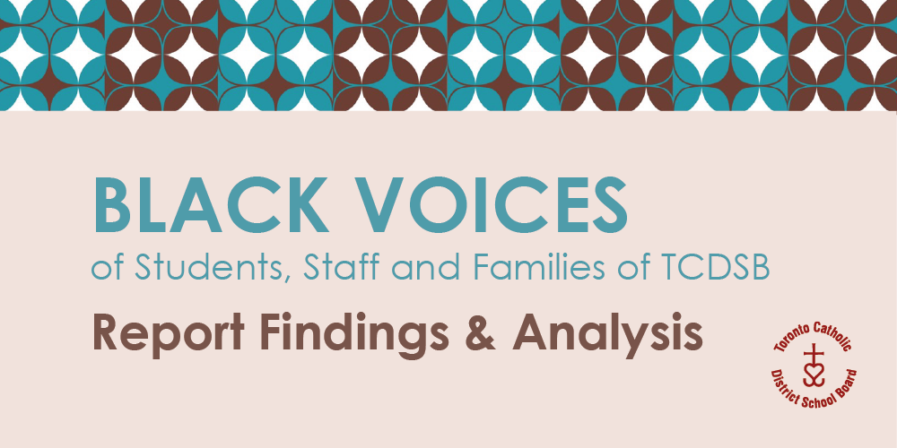 Black Voices of Students, Staff and Families of TCDSB | Report Findings and Analysis