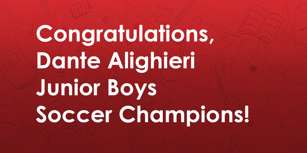 Banner - Congratulations, Dante Alighieri Academy TDCAA Junior Boys Soccer Champions! 